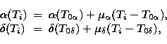 \begin{displaymath}
 \begin{array}
{lcl}
 \alpha(T_i) & = & \alpha(T_{0\alpha}) ...
 ...a(T_{0\delta}) + \mu_{\delta} (T_i-T_{0\delta}),\\  \end{array}\end{displaymath}
