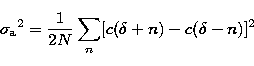 \begin{displaymath}
{\sigma_{\rm a}}^{2} = \frac{1}{2N} \sum_{n} [ c(\delta + n) - c(\delta - n) ] ^{2}\end{displaymath}
