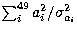 $\sum_i^{49}
a_i^2/\sigma _{a_i}^2$