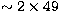 $\sim 2\times 49$