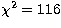 $\chi ^2=116$