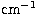 $\rm cm^{-1}$