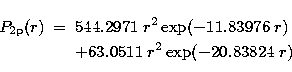 \begin{eqnarray}
P_{\rm 2p}(r)&=&544.2971\;r^{2}\exp(-11.83976\;r)\nonumber\\  & &+63.0511\;r^{2}\exp(-20.83824\;r) \end{eqnarray}