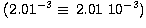 $\,(2.01^{-3} \equiv \, 2.01 \ 10^{-3})$