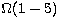 ${\sl \Omega}(1 - 5)$