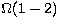 ${\sl \Omega}(1 - 2)$