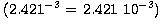 $\,(2.421^{-3} = \, 2.421 \ 10^{-3})$