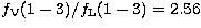 $f_{\rm V}(1-3)/f_{\rm L}(1-3) 
= 2.56$