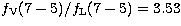 $f_{\rm V}(7-5)/f_{\rm L}(7-5) = 3.53$