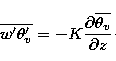 \begin{displaymath}
\overline{w^{\prime }\theta_{v} ^{\prime }}=-K\frac{\partial \overline{{\theta_{v}}} }{\partial z}\cdot\end{displaymath}