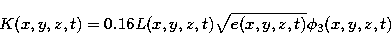 \begin{displaymath}
K(x,y,z,t)=0.16L(x,y,z,t)\sqrt{e(x,y,z,t)}\phi _{3}(x,y,z,t)\end{displaymath}
