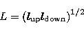 \begin{displaymath}
L=\left( l_{\rm up}l_{\rm down}\right) ^{1/2} \end{displaymath}