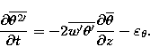 \begin{displaymath}
\frac{\partial\overline{\theta^{2 \prime}}}{\partial t}=
-2\...
...partial \overline{\theta}}{\partial z}
-\varepsilon _{\theta }.\end{displaymath}