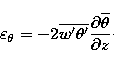 \begin{displaymath}
\varepsilon _{\theta }=-2\overline{w^{\prime}\theta^{\prime}}\frac{\partial \overline{\theta}}{\partial z}\cdot\end{displaymath}