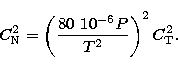 \begin{displaymath}
C_{\rm N}^{2}=\left( \frac{80\ 10^{-6}P}{T^{2}}\right) ^{2}C_{\rm T}^{2}.\end{displaymath}