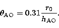 \begin{displaymath}
\theta_{\rm AO}=0.31\frac{r_{0}}{h_{\rm AO}}.\end{displaymath}