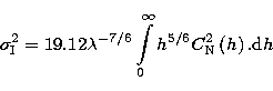 \begin{displaymath}
\sigma ^{2}_{\rm I}=19.12 \lambda^{-7/6}\int\limits_{0}^{\infty }h^{5/6}C_{\rm N}^{2}\left( h\right).
{\rm d}h\end{displaymath}