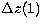 $\Delta{z(1)}$