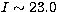 $I\sim23.0$