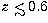 $z ~\rlap{$<$}{\lower 1.0ex\hbox{$\sim$}}\, 0.6$