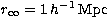 $r_{\rm co}=1\,h^{-1}\,{\rm Mpc}$