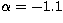 $\alpha=-1.1$