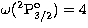 $\omega(^2{\mathrm P}_{3/2}^\mathrm{o}) = 4$