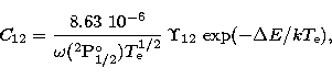 \begin{displaymath}
C_{12}= 
\frac{8.63 \ 10^{-6}} 
{\omega (^2\mathrm{P}_{1/2}^...
 ...e}^{1/2}}
\, \Upsilon_{12} \, \exp(- \Delta E /k T_\mathrm{e}),\end{displaymath}
