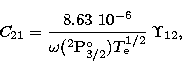 \begin{displaymath}
C_{21} = \frac{8.63 \ 10^{-6}} 
{\omega(^2{\mathrm P}_{3/2}^\mathrm{o}) T_{\mathrm e}^{1/2}}
\, \Upsilon_{12},\end{displaymath}