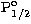 $\mathrm{P}_{1/2}^\mathrm{o}$