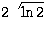 $\displaystyle
2\sqrt{\ln 2}$