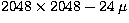 $2048\times2048-24\;\mu$