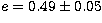 $e = 0.49\pm 0.05$