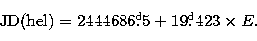 \begin{displaymath}
{\rm JD(hel)} = 2444686\hbox{$.\!\!^{\rm d}$}5 + 19\hbox{$.\!\!^{\rm d}$}423 \times E.\end{displaymath}