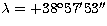 $\lambda = +38^{\rm o}57'53''$