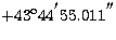 $+43^{\rm o}44^{\hbox{$^\prime$}}
55.011^{\hbox{$^{\prime\prime}$}}$