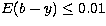 $E(b-y)\leq 0.01$