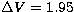 $\Delta V=1.95$