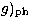 $g)_{\rm ph}$
