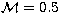 $ {\cal M}=0.5$