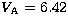 $V_{\mathrm{A}}=6.42$