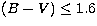 $(B-V) \le 1.6$