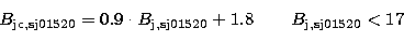 \begin{displaymath}
B_{\rm jc,sj01520} = 0.9 \cdot B_{\rm j,sj01520} + 1.8 \qquad B_{\rm j,sj01520} < 17\end{displaymath}