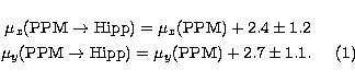 % latex2html id marker 3473
$\textstyle\parbox{7.5cm}{\begin{eqnarray}
\mu_x({\r...
 ...m PPM} \rightarrow {\rm Hipp}) = \mu_y({\rm PPM}) + 2.7 \pm 1.1.\end{eqnarray}}$