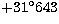 $+31\hbox{$^\circ$}643$