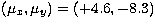 $(\mu_x,\mu_y)=(+4.6,-8.3)$