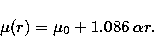 \begin{eqnarray}
\mu (r)= \mu_0 + 1.086\: \alpha r.\end{eqnarray}