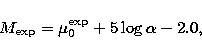 \begin{eqnarray}
M_{\exp}=\mu_0^{\exp} + 5\log\alpha -2.0,\end{eqnarray}
