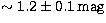 $\sim 1.2 \pm 0.1 \,\mathrm{mag}$