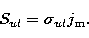 \begin{displaymath}
S_{ul}=\sigma_{ul} j_{\rm m}.\end{displaymath}